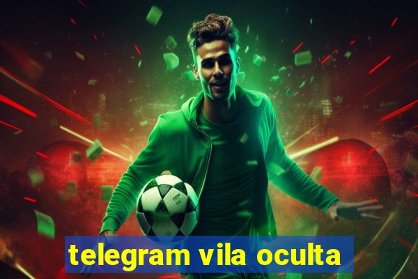 telegram vila oculta